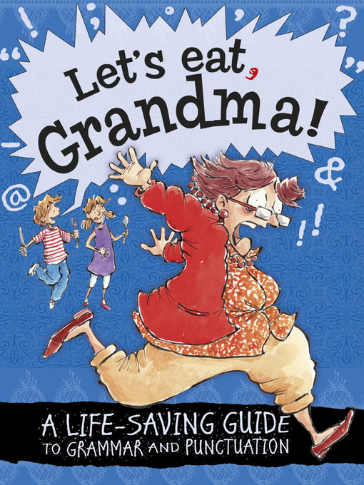 Title details for Let's Eat Grandma! A Life-Saving Guide to Grammar and Punctuation by Karina Law - Available